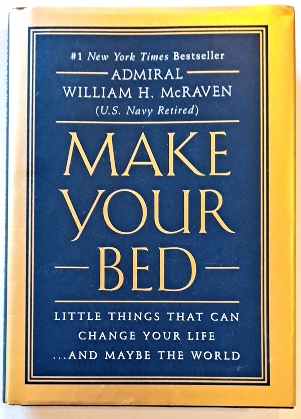 Make Your Bed : Little Things That Can Change Your Life... and Maybe the World